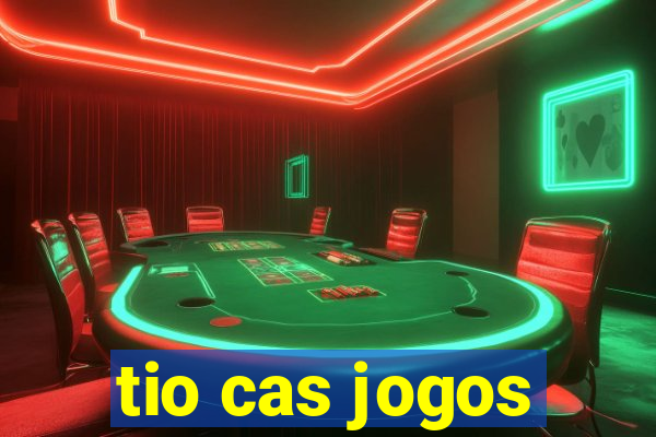 tio cas jogos